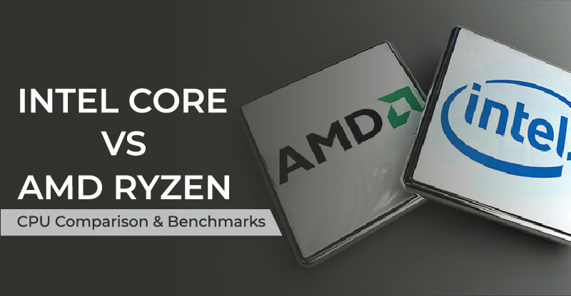 Intel Core vs AMD Ryzen CPU - Comparison & Benchmarks