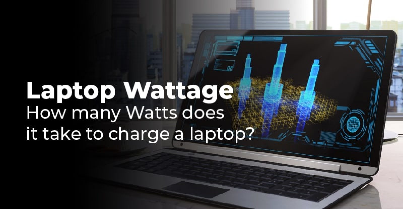 Laptop Wattage How many Watts does it take to charge a laptop?