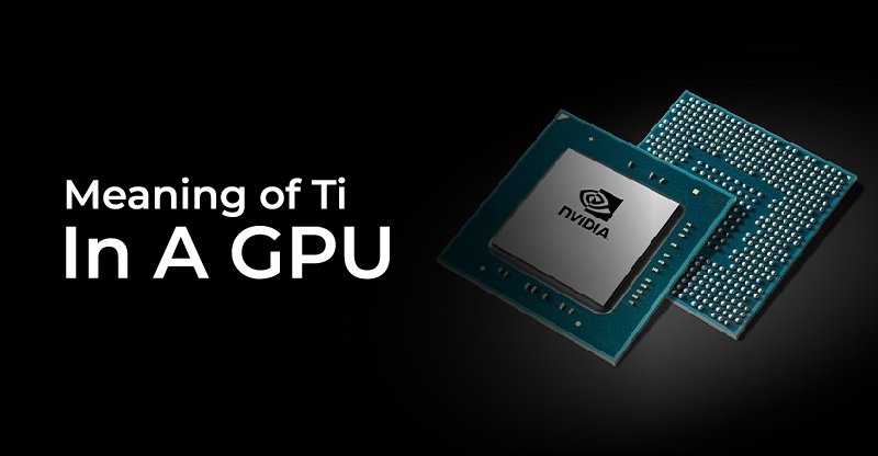 Meaning Of Ti In A GPU