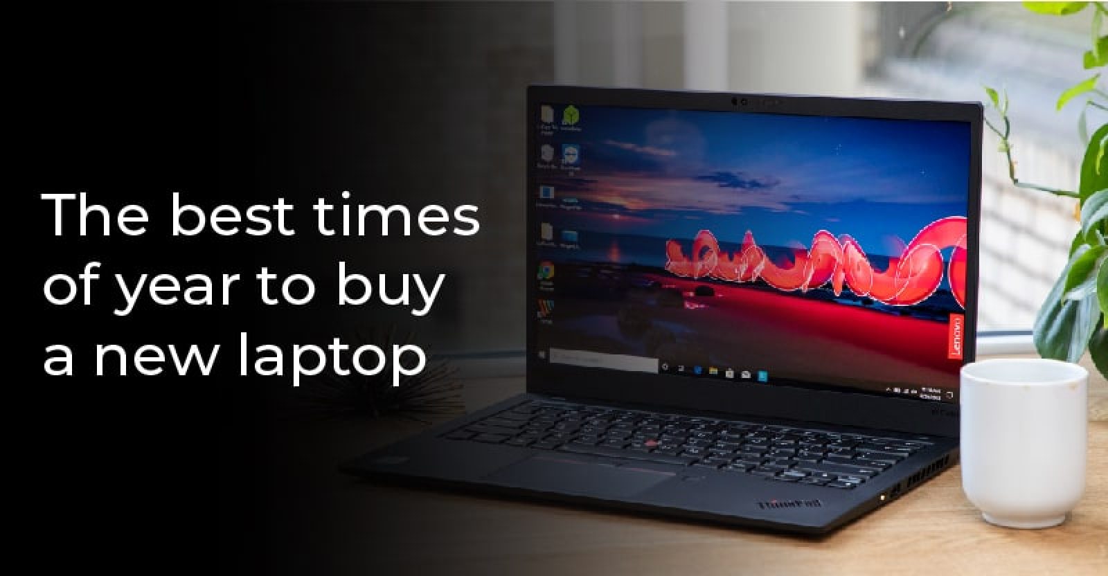 the-best-times-of-year-to-buy-a-new-laptop-in-2021